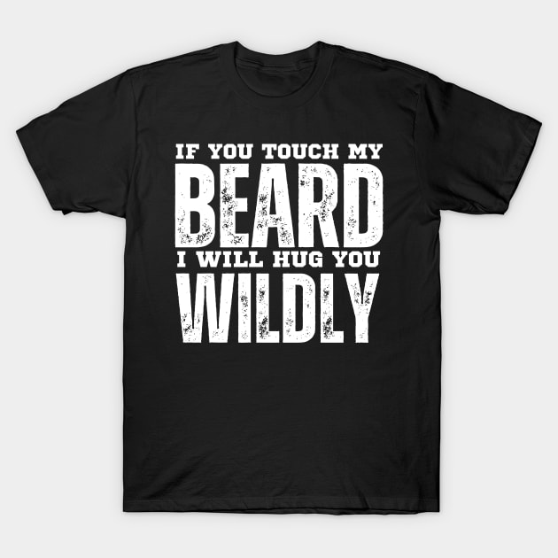 If you touch my beard T-Shirt by Jhontee